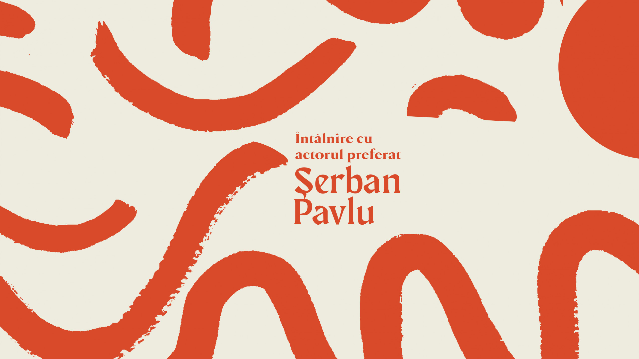 Întâlnire cu actorul preferat - Șerban Pavlu
